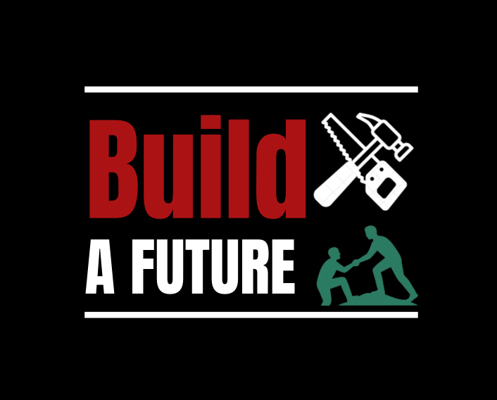 Build A Future: Rebuilding Lives, Restoring Communities.